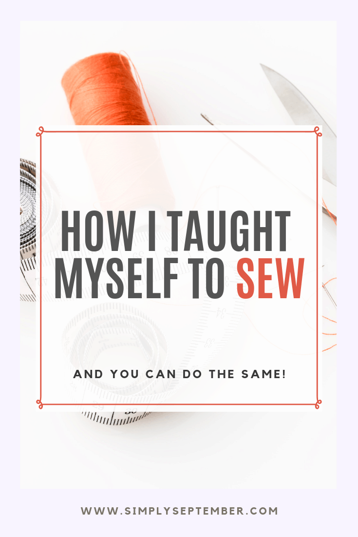 learn how to sew, how I taught myself to sew and you can too, teach sewing, sewing, sew, sewing tutorials, sewing videos, learn to sew, teaching yourself to sew, learning to sew, sewing machine, sewing machine recommendations, how to sew