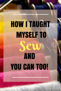 learn how to sew, how I taught myself to sew and you can too, teach sewing, sewing, sew, sewing tutorials, sewing videos, learn to sew, teaching yourself to sew, learning to sew, sewing machine, sewing machine recommendations, how to sew