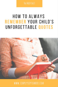 kids quotes, kid's quotes, things kids say, quote journal, kid's quote journal, how to remember child's unforgettable quotes, child's quotes, quotes, unforgettable quotes, documenting childhood quotes, documenting child quotes, remembering things kids say