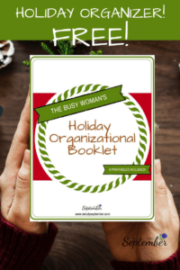 busy woman, busy women, busy women's guide, busy women's holiday organizational booklet, printable, free printables, printable, free, holiday, organized, holiday organization, booklet, Christmas, Christmas planning, holiday planning, holiday budget, meal planner, holiday meals, to-do list, holiday bucket list, gift guide, Christmas card list, Christmas card organization, holiday card organization, Christmas budget, busy mom